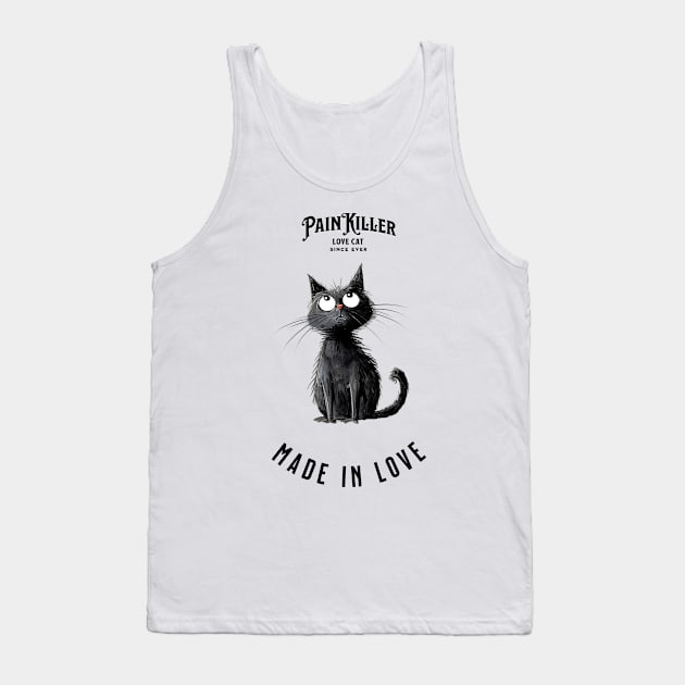 Painkiller made in love Cat Tank Top by DavidBriotArt